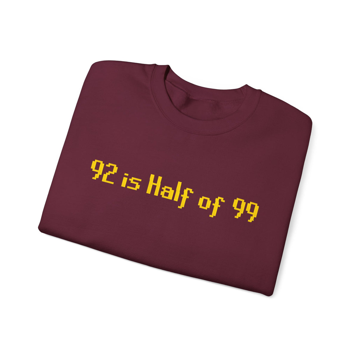 Crewneck Sweatshirt — "92 is Half of 99" Retro Yellow Text