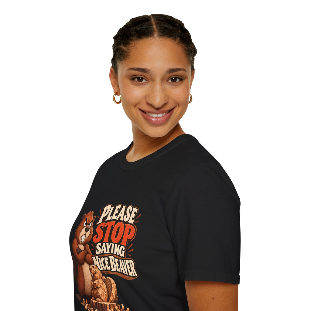 Please Stop Saying Nice Beaver | Funny Beaver Humour T-Shirt