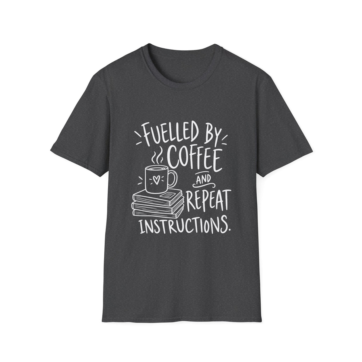 Teacher Gift | Fuelled by Coffee and Repeat Instructions | Graphic Tee