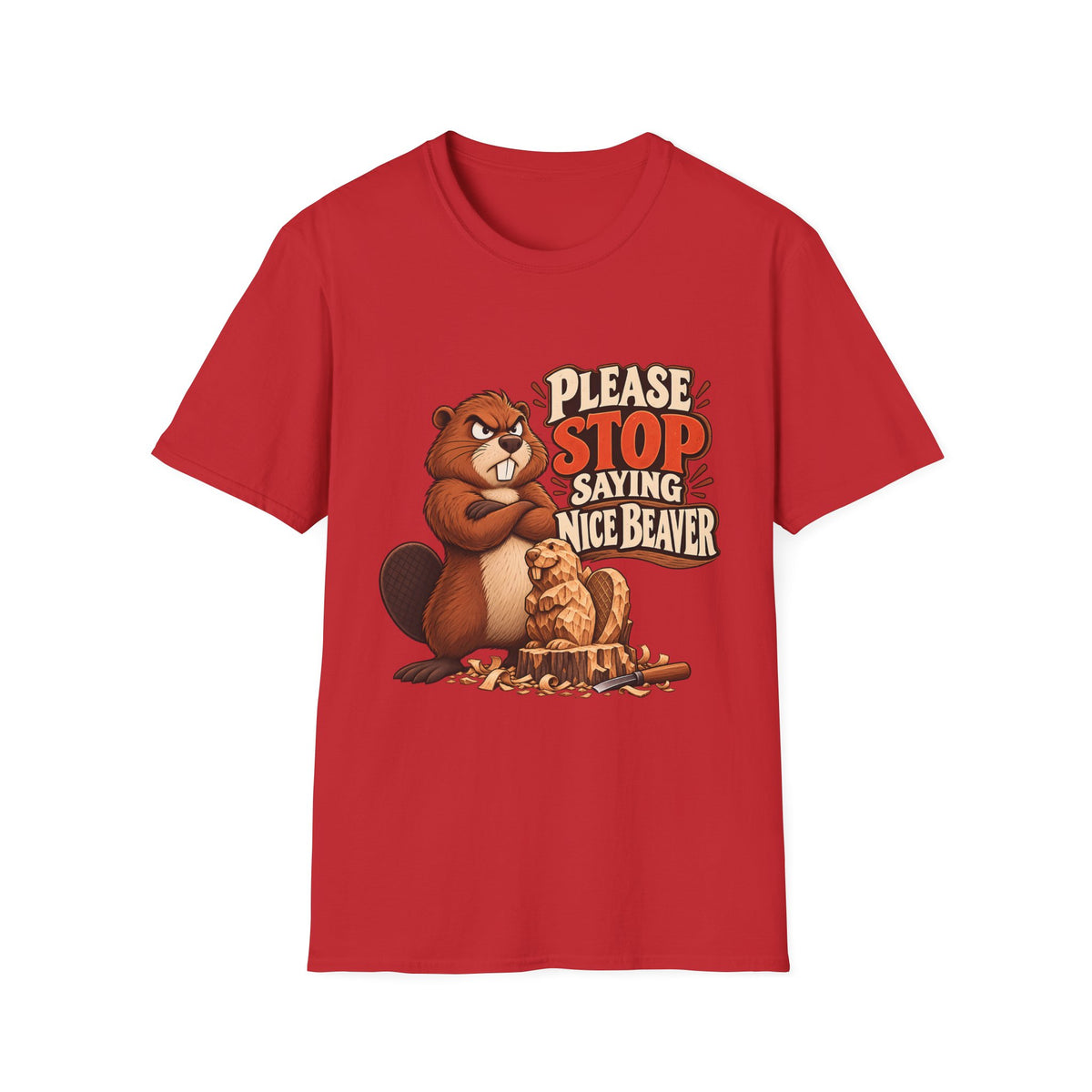 Please Stop Saying Nice Beaver | Funny Beaver Humour T-Shirt