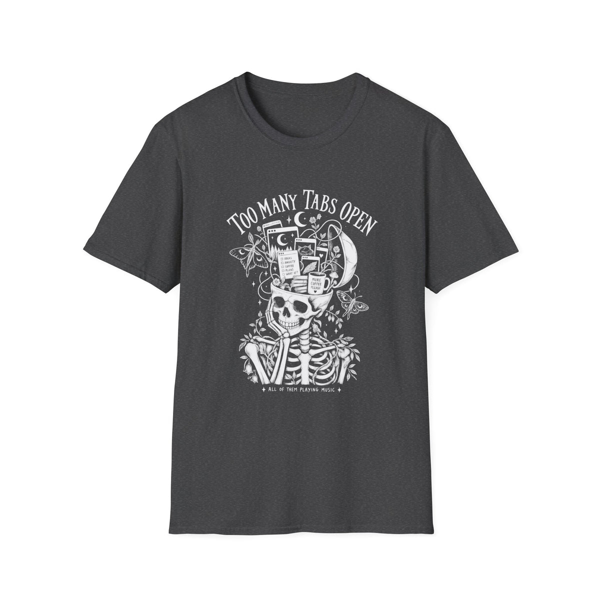 Too Many Tabs Open | Neurodivergent | Skeleton | ADHD Brain Humour Tee