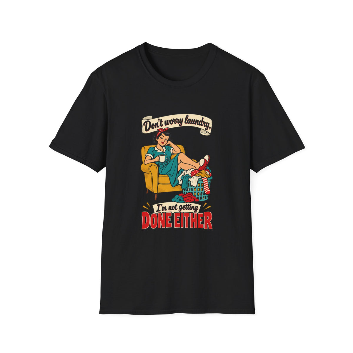 Laundry Day | Don’t Worry Laundry, I’m Not Getting Done Either | Retro Relaxed Tee