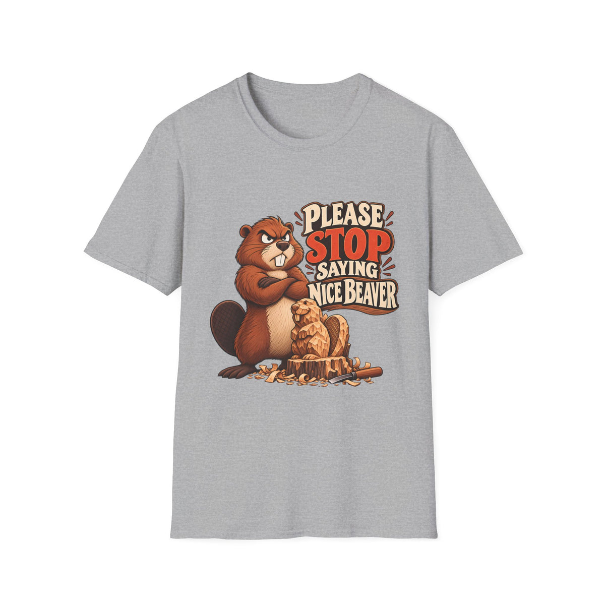 Please Stop Saying Nice Beaver | Funny Beaver Humour T-Shirt