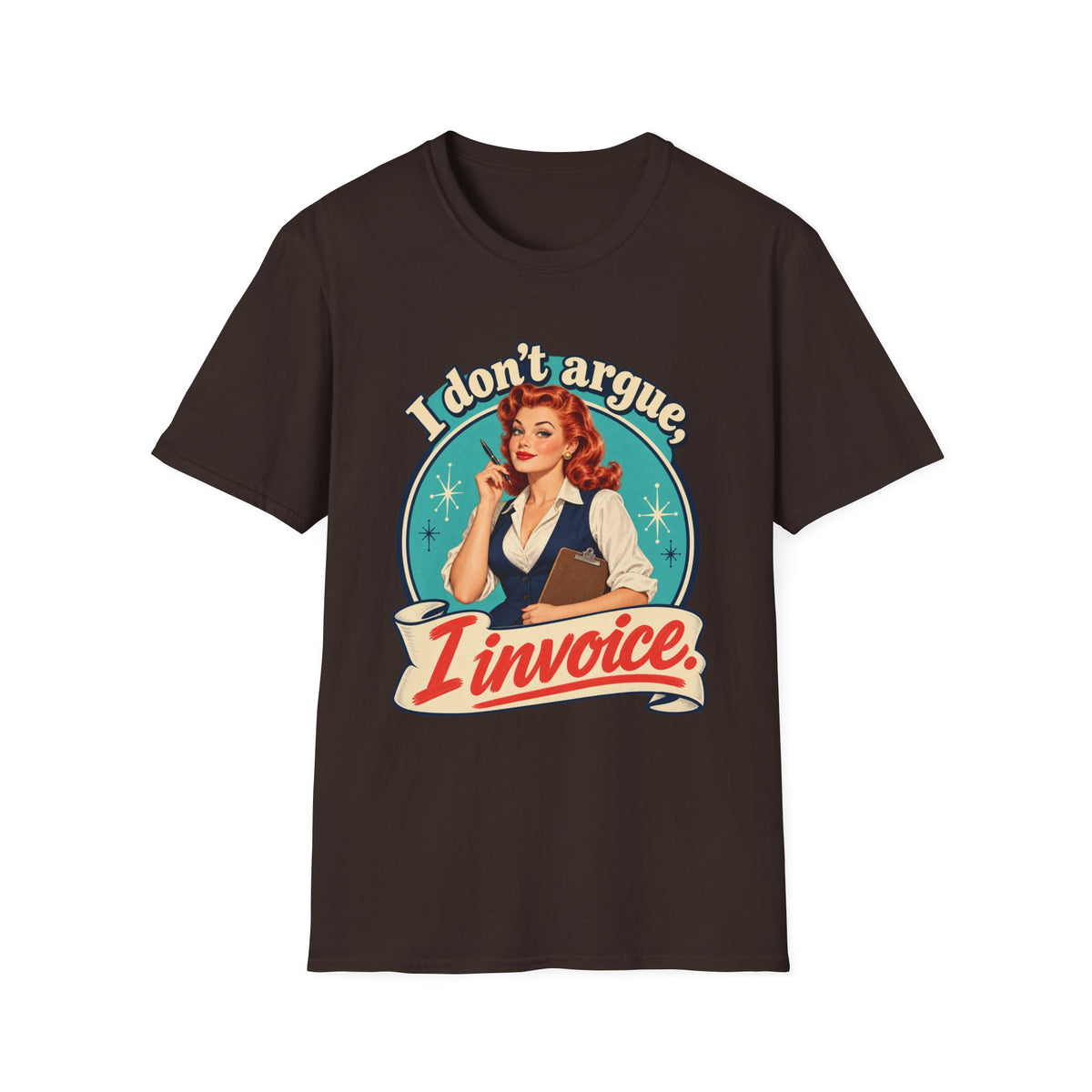 I Don't Argue I Invoice | Retro Vintage Office Humour Tee