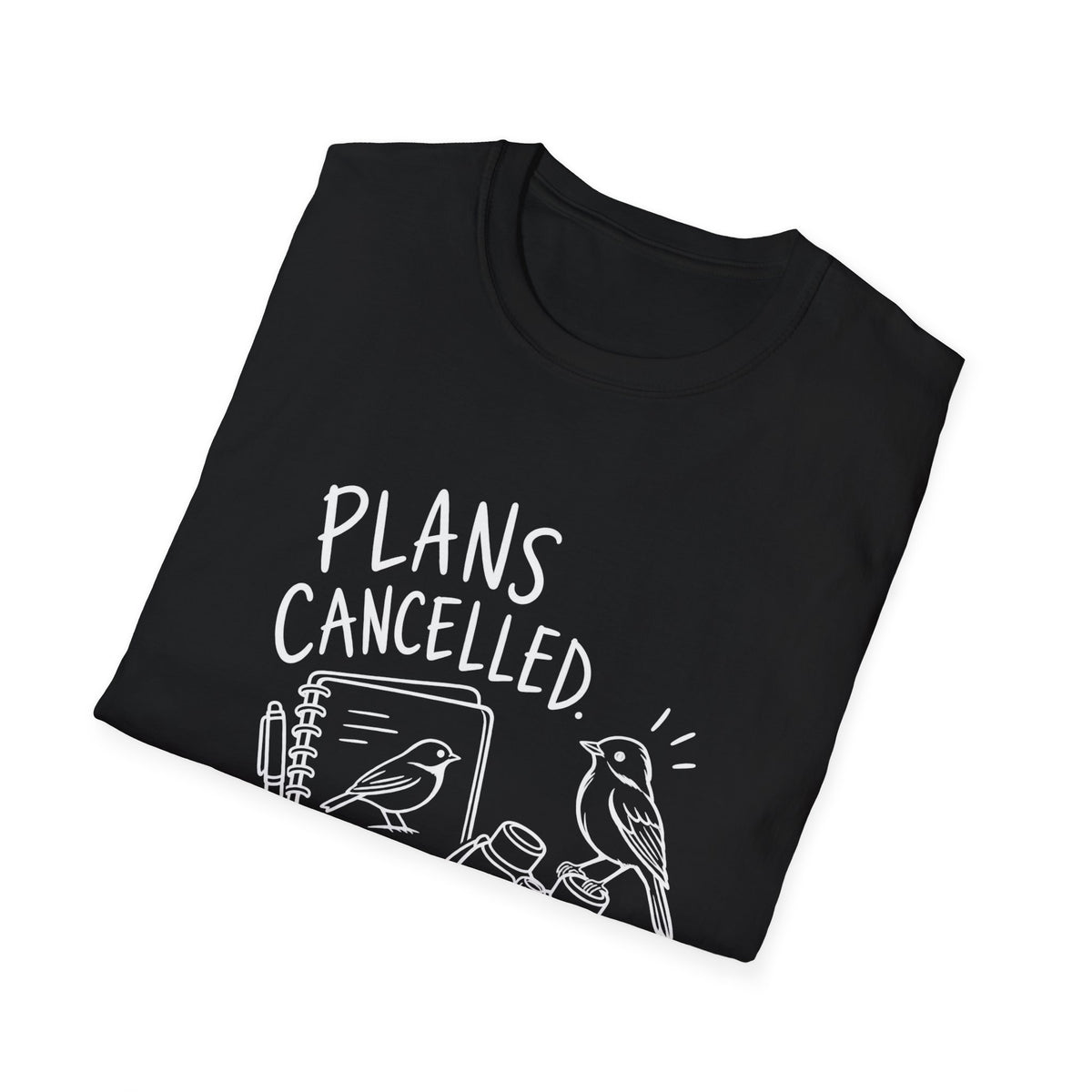 Birdwatcher Gift | Plans Cancelled, Bird Spotted | Graphic Tee