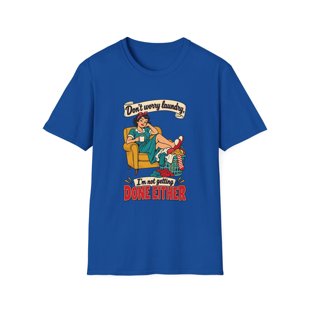 Laundry Day | Don’t Worry Laundry, I’m Not Getting Done Either | Retro Relaxed Tee