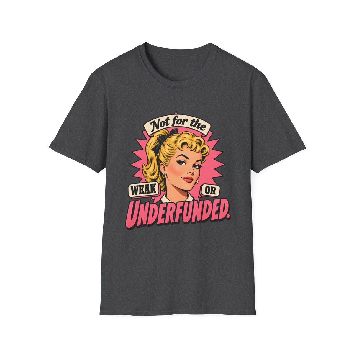 Not for the Weak or Underfunded | Retro Feminist Vintage Comic Tee