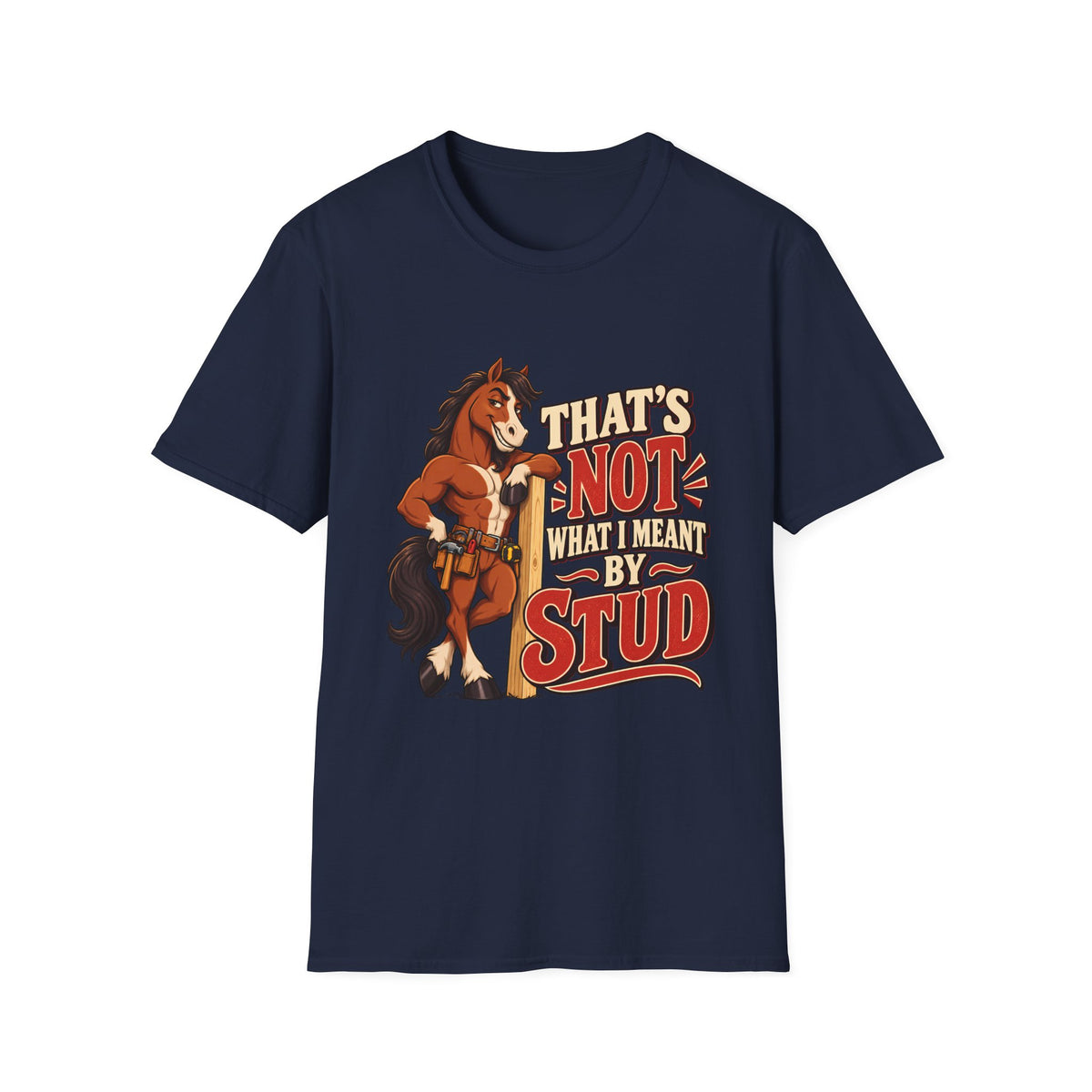 The Wrong Kind of Stud | Funny Horse Graphic T-Shirt