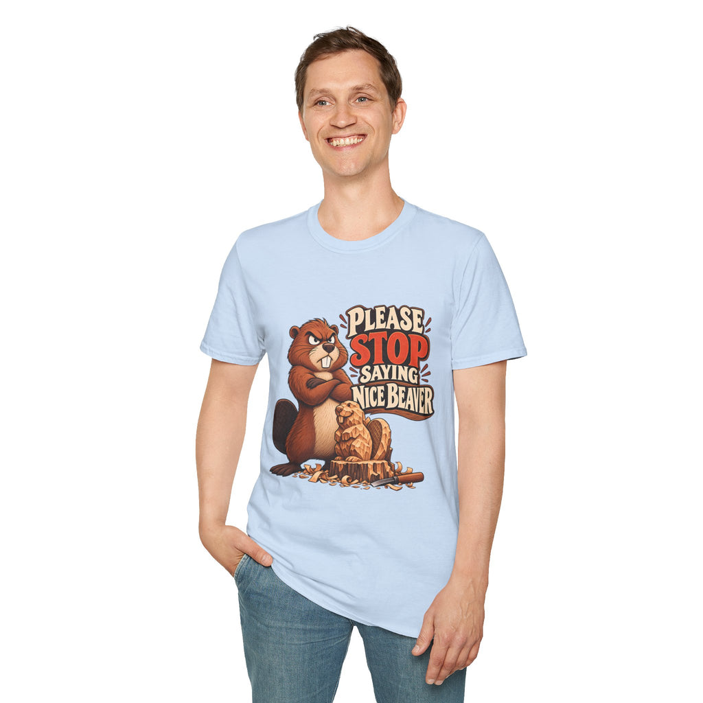 Please Stop Saying Nice Beaver | Funny Beaver Humour T-Shirt