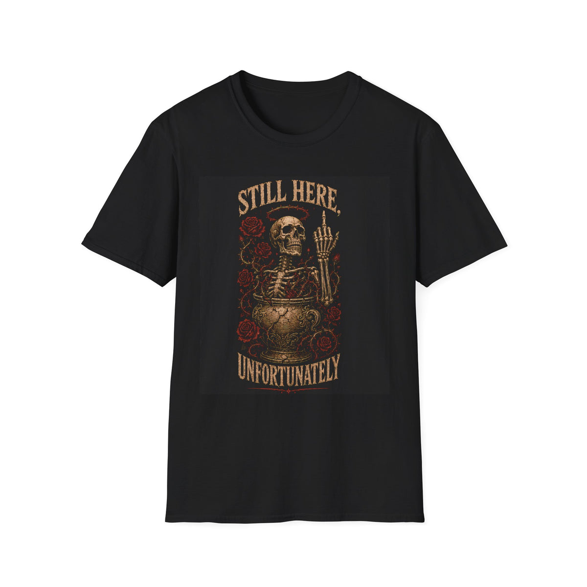 Black T-shirt with Still Here Unfortunately text with a skeleton and roses, front view.
