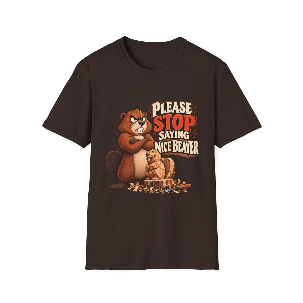 Please Stop Saying Nice Beaver | Funny Beaver Humour T-Shirt
