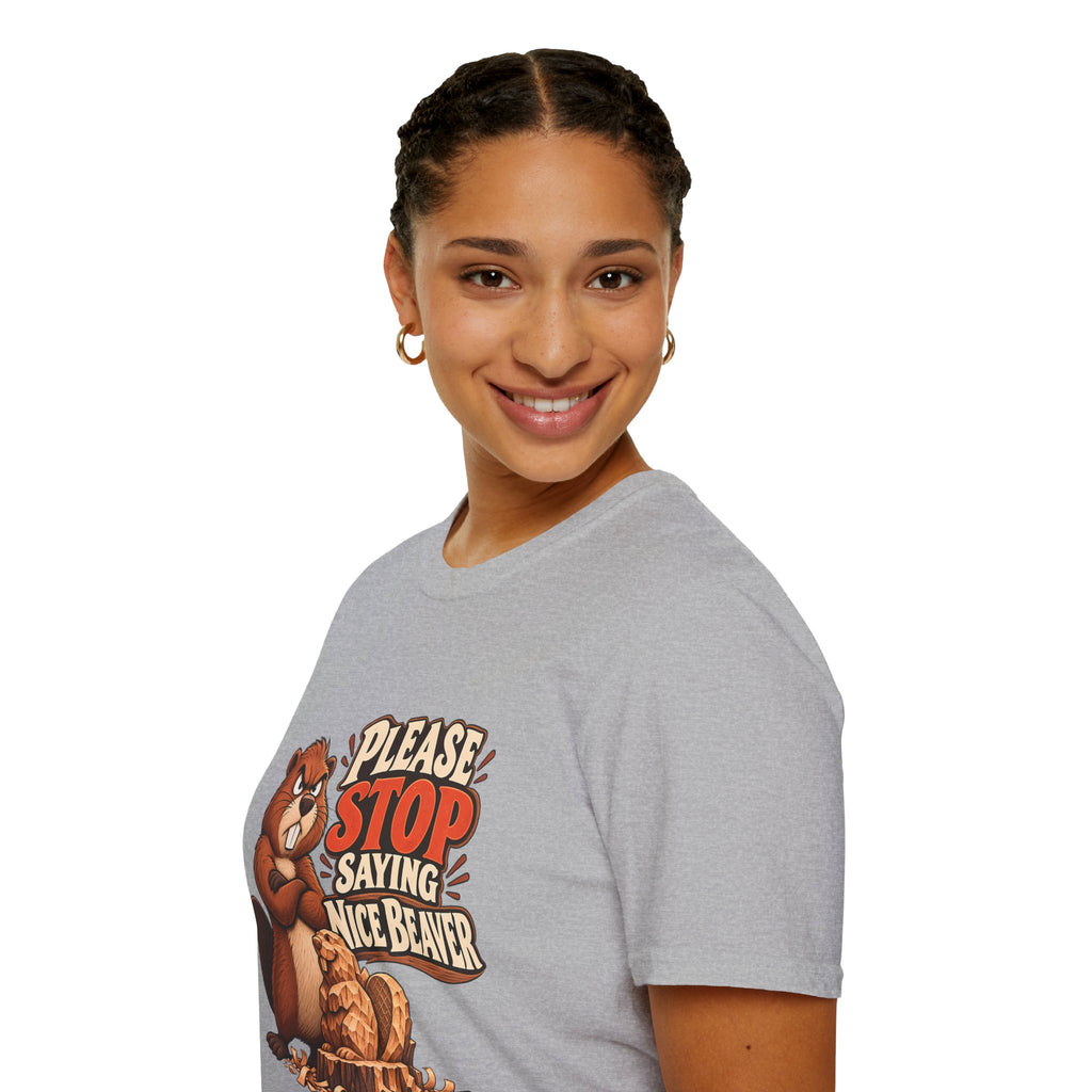 Please Stop Saying Nice Beaver | Funny Beaver Humour T-Shirt