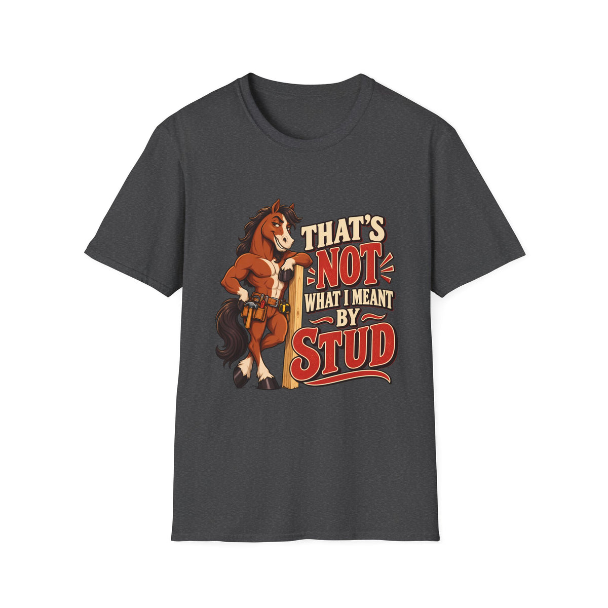 The Wrong Kind of Stud | Funny Horse Graphic T-Shirt