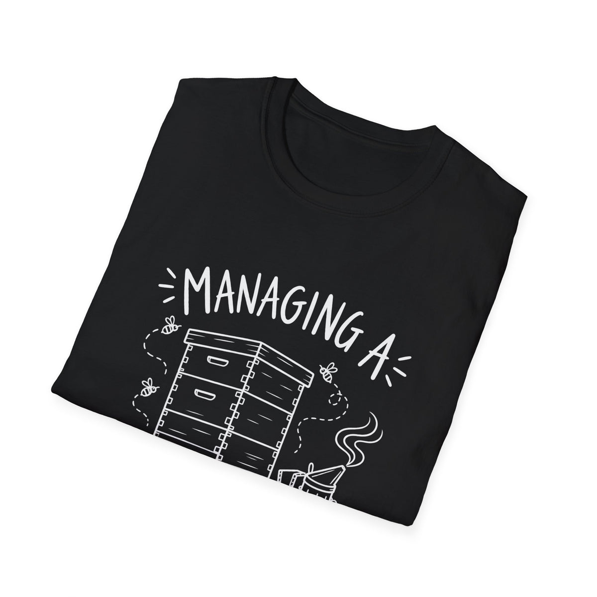 Beekeeper Gift | Bee Lover Gift | Managing a Difficult Workforce | Graphic Tee