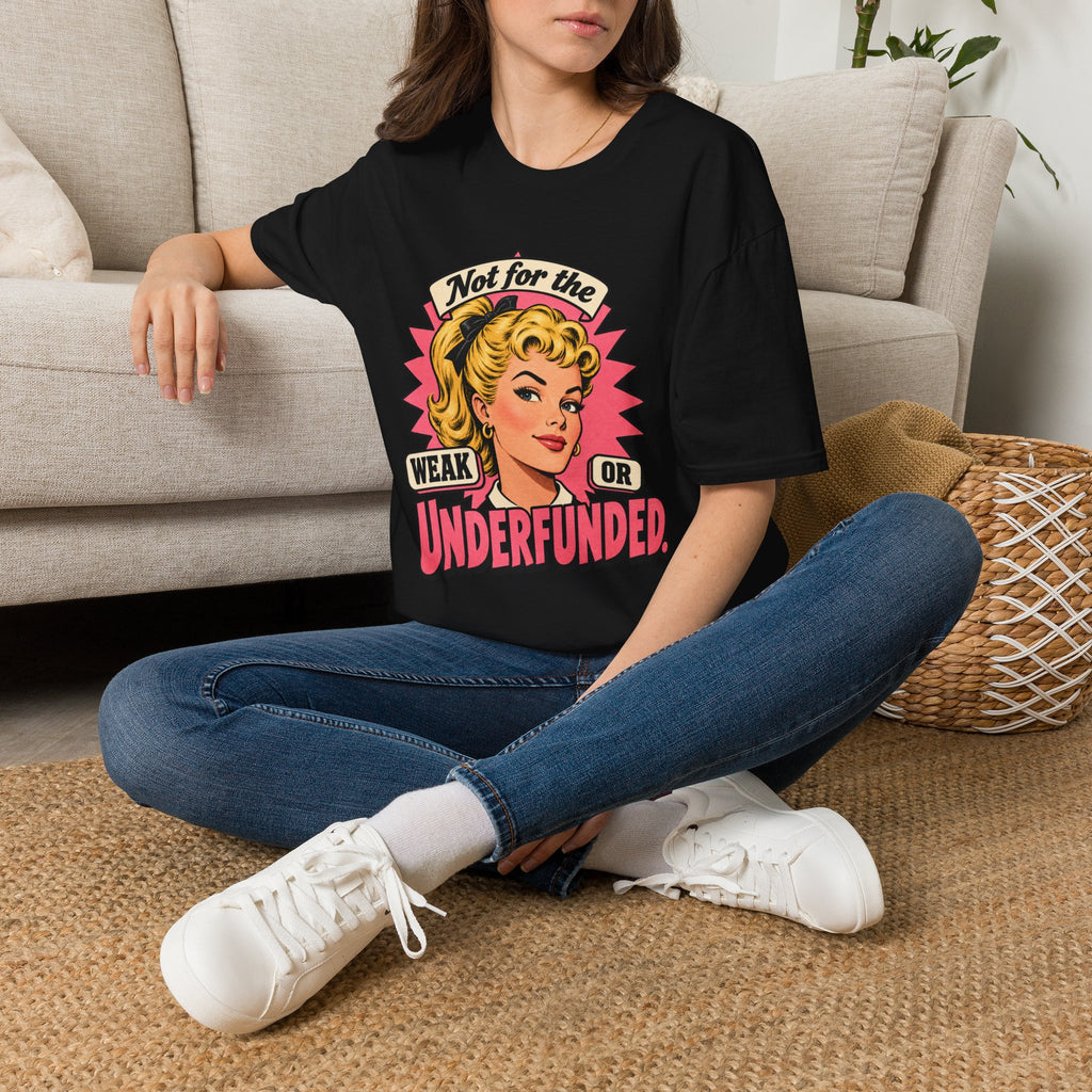 Not for the Weak or Underfunded | Retro Feminist Vintage Comic Tee