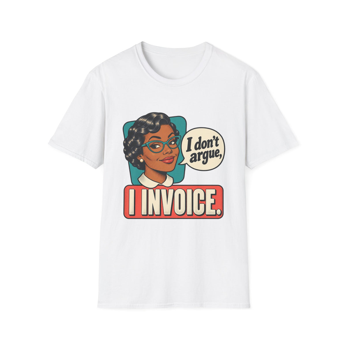 I Invoice | Funny Retro Accountant Tee ('I don't argue, I invoice')