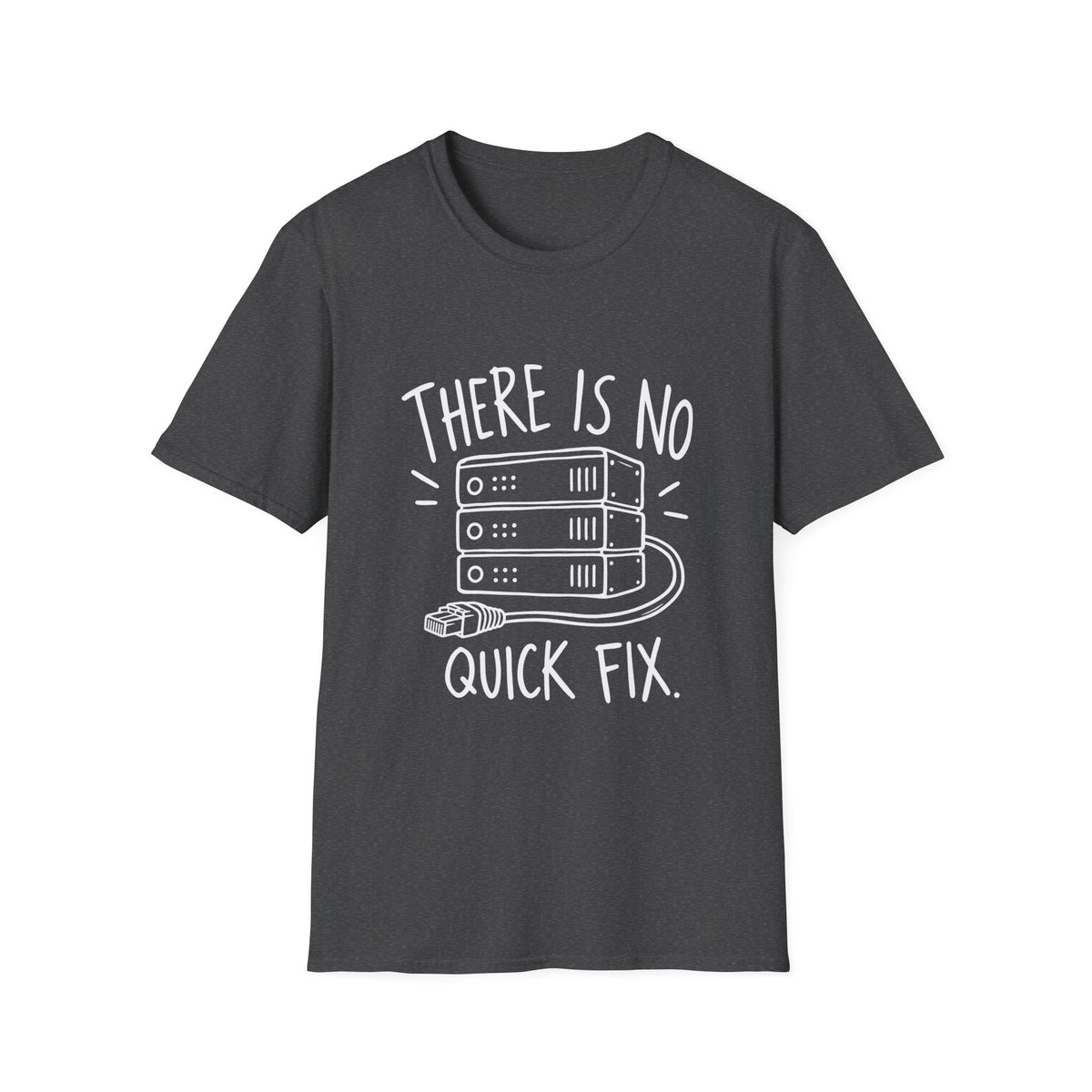 Developer Gift | Tech Support Gift | There Is No Quick Fix | Graphic Tee