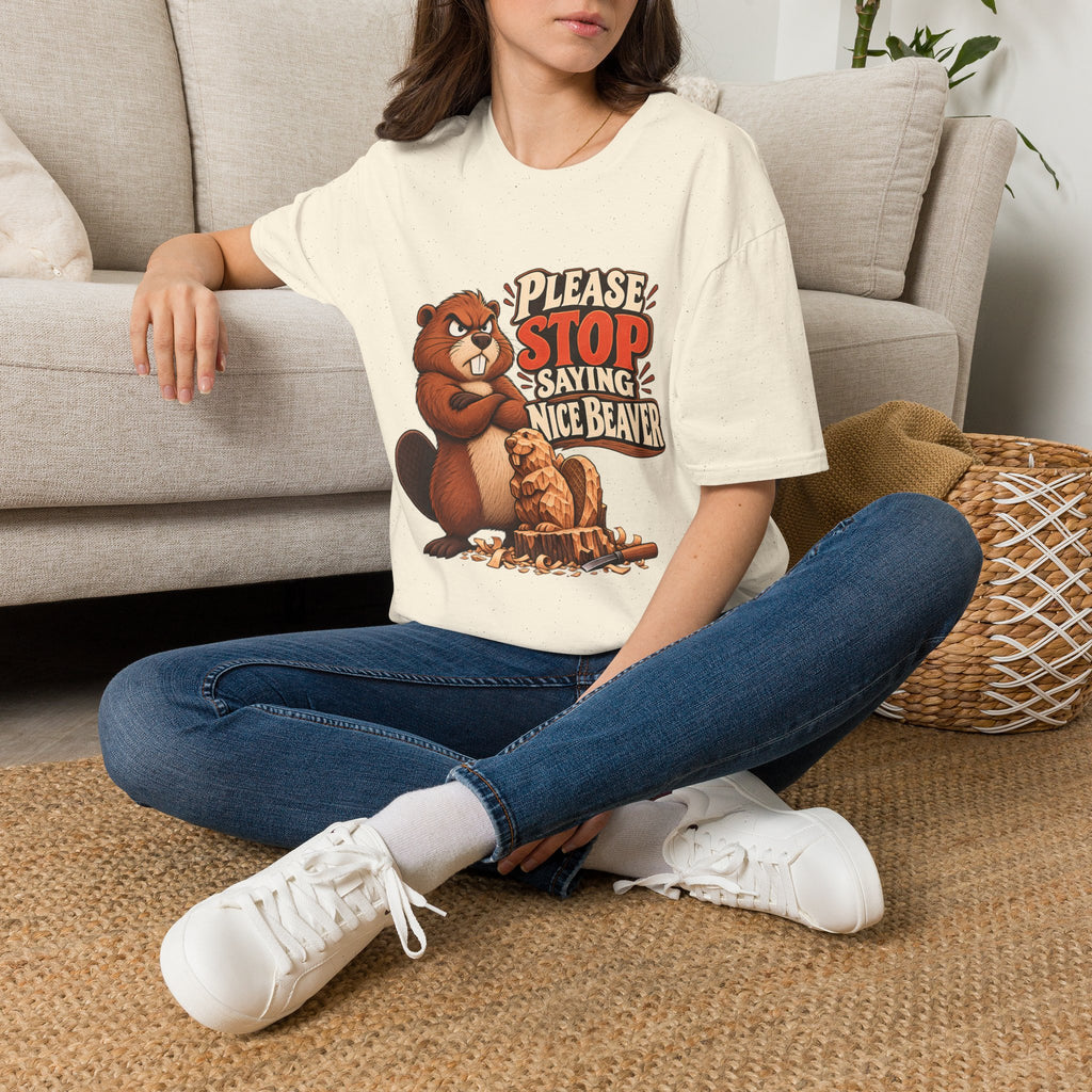 Please Stop Saying Nice Beaver | Funny Beaver Humour T-Shirt