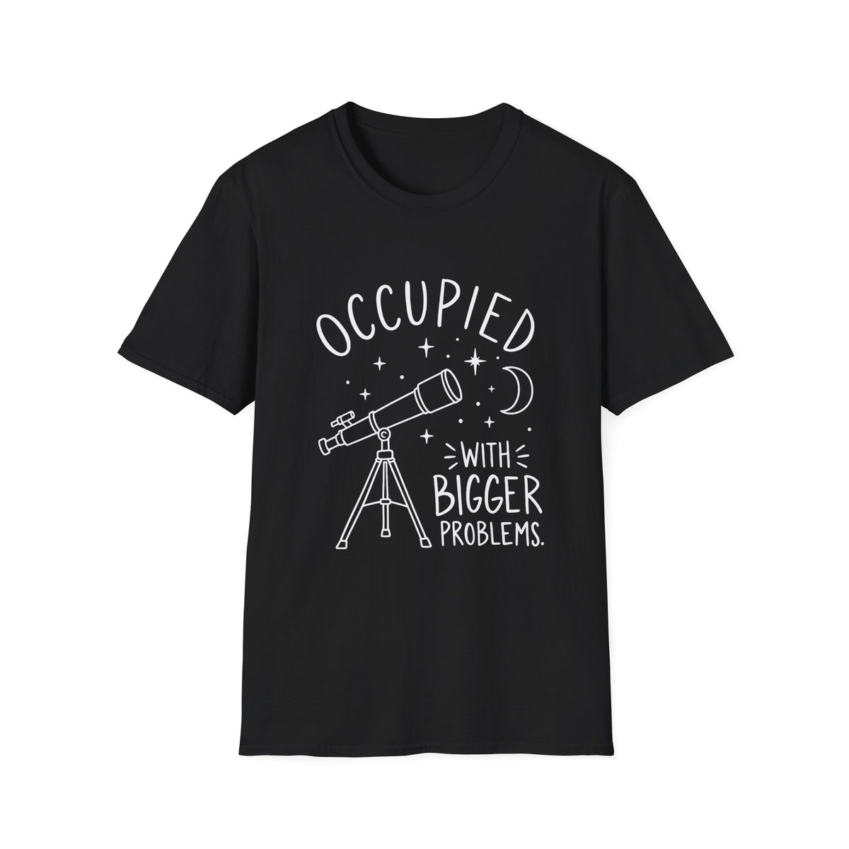 Astronomy Gift | Occupied With Bigger Problems | Graphic Tee