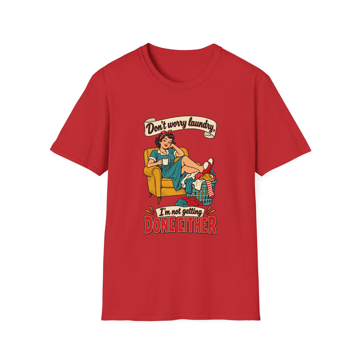 Laundry Day | Don’t Worry Laundry, I’m Not Getting Done Either | Retro Relaxed Tee