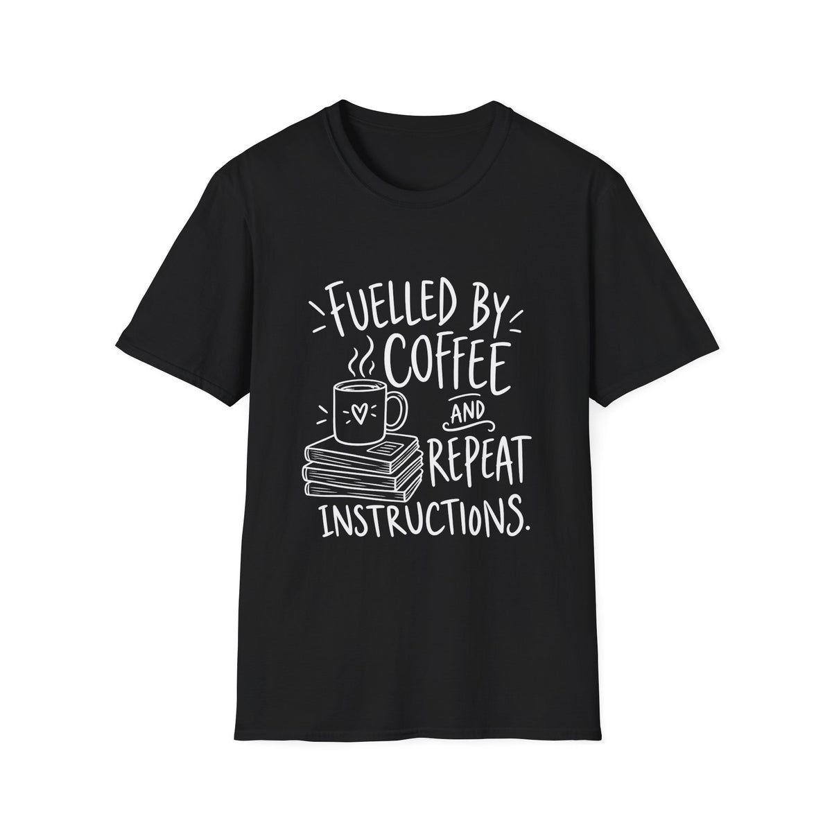 Teacher Gift | Fuelled by Coffee and Repeat Instructions | Graphic Tee