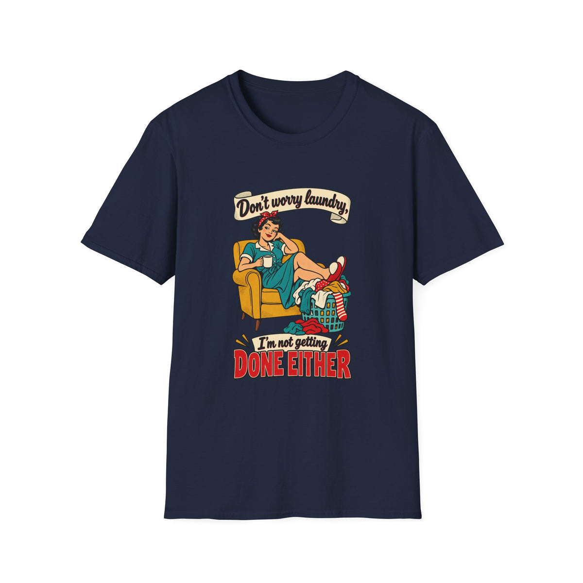 Laundry Day | Don’t Worry Laundry, I’m Not Getting Done Either | Retro Relaxed Tee