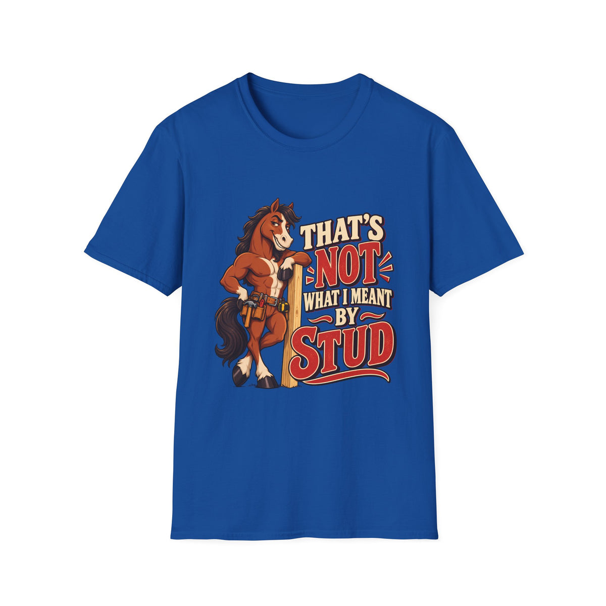 The Wrong Kind of Stud | Funny Horse Graphic T-Shirt