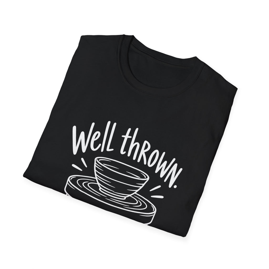 Pottery Lover Gift | Well Thrown, Slightly Unhinged | Graphic Tee
