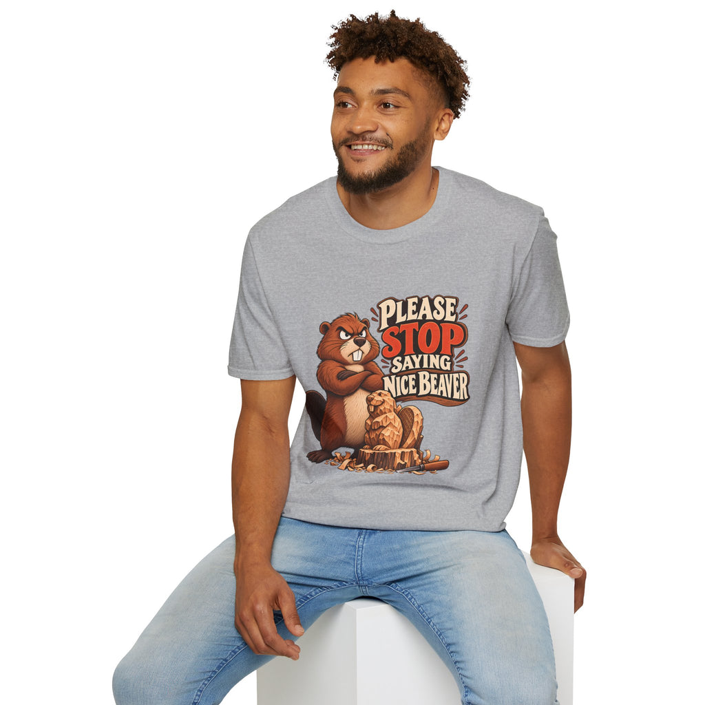 Please Stop Saying Nice Beaver | Funny Beaver Humour T-Shirt