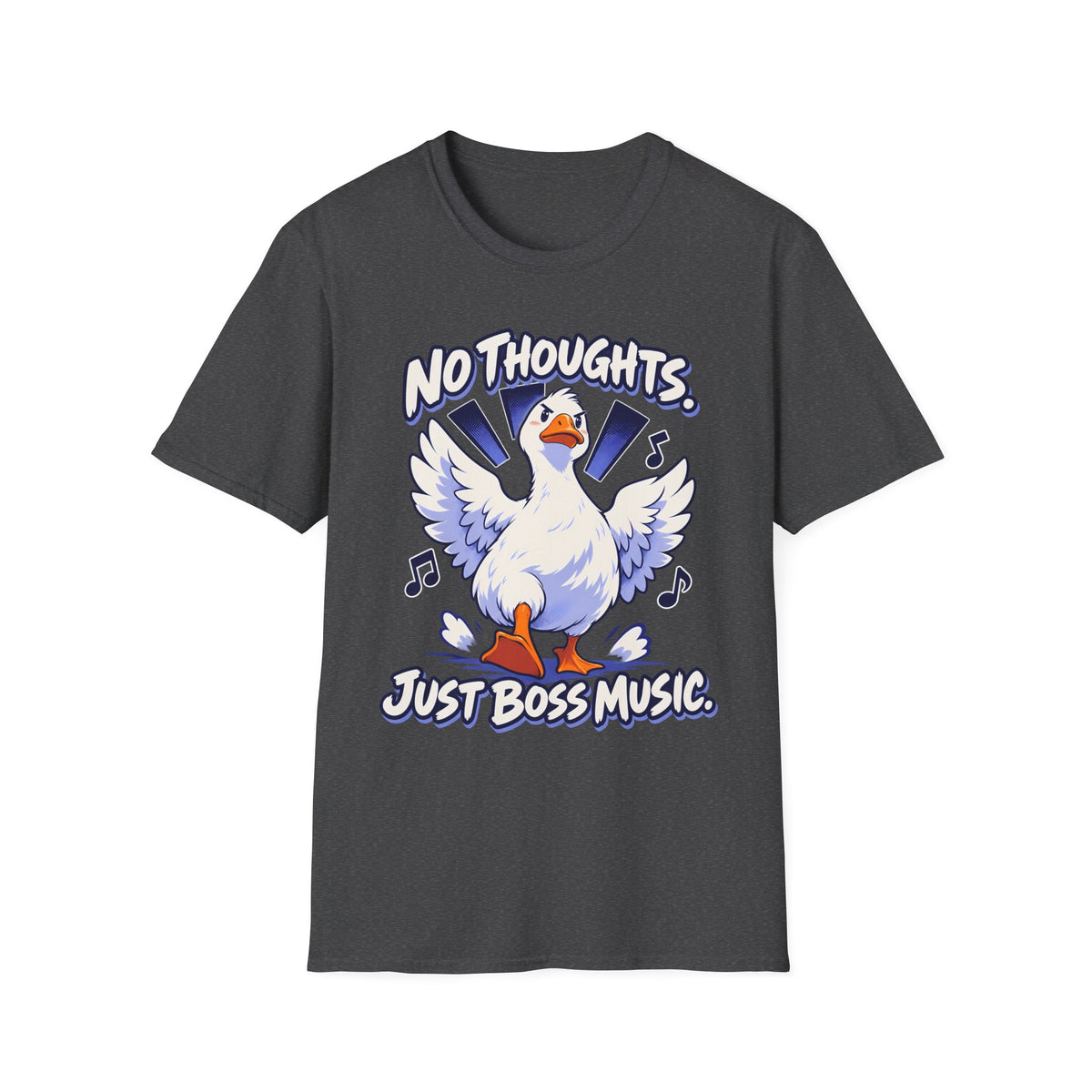 Cute Goose | No Thoughts, Just Boss Music T Shirt