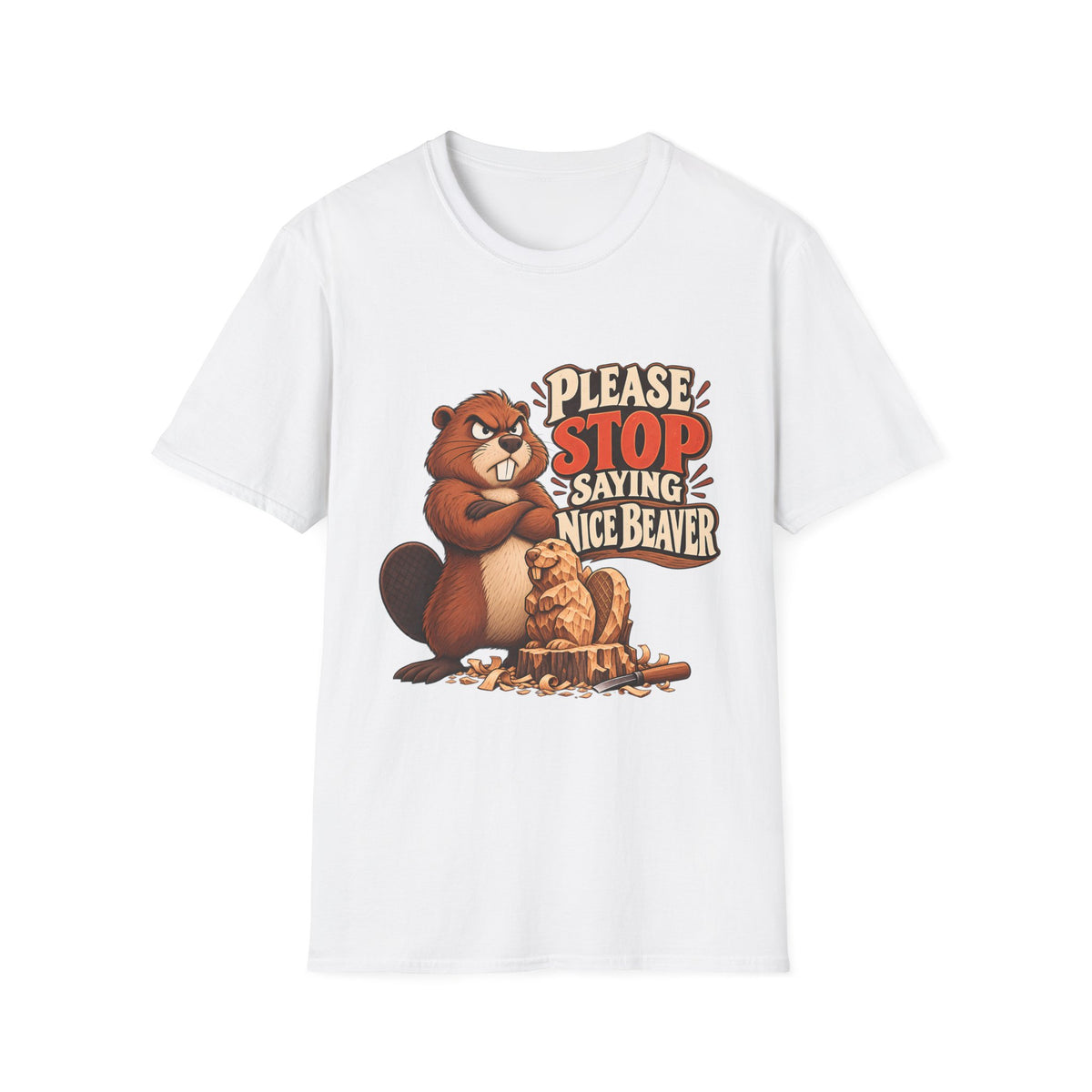 Please Stop Saying Nice Beaver | Funny Beaver Humour T-Shirt
