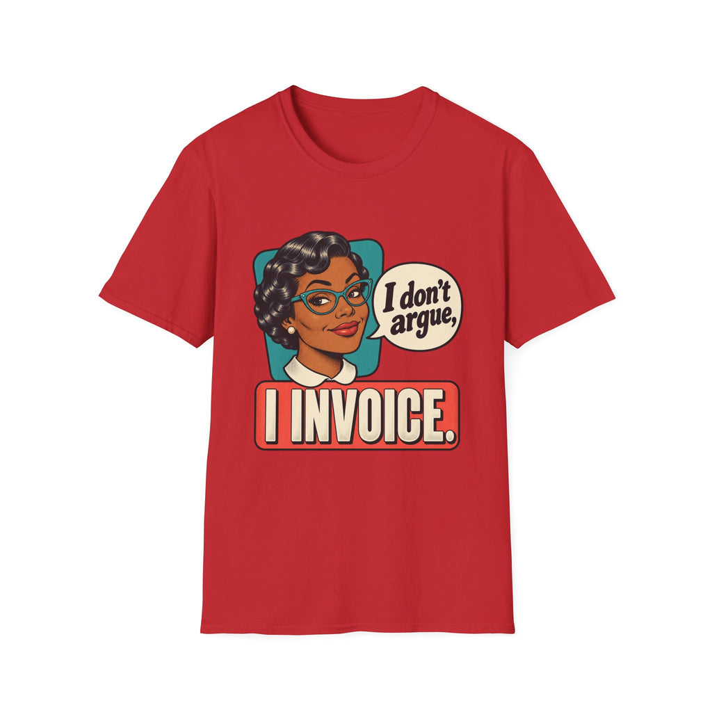 I Invoice | Funny Retro Accountant Tee ('I don't argue, I invoice')