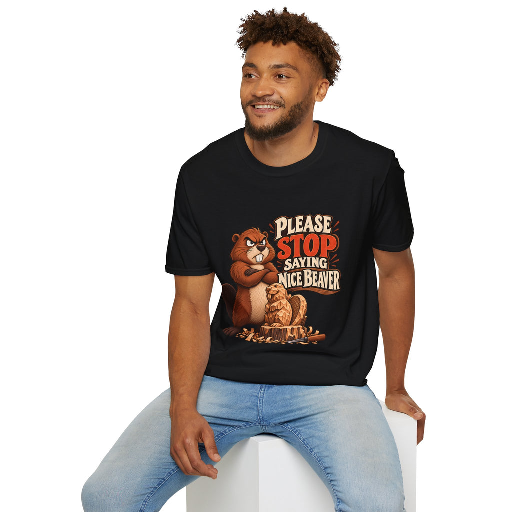 Please Stop Saying Nice Beaver | Funny Beaver Humour T-Shirt