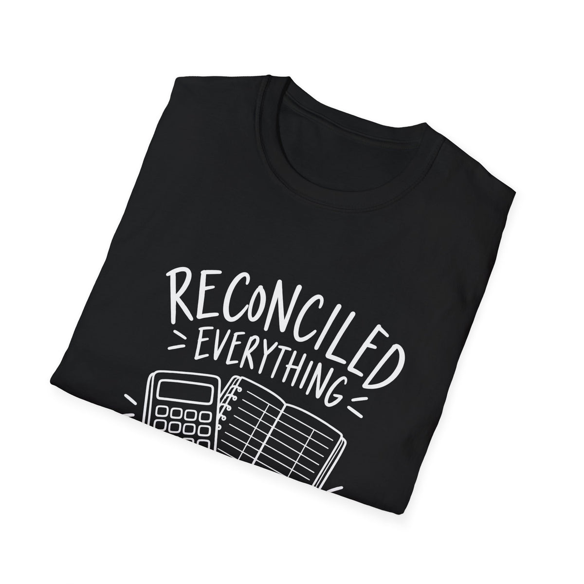 Accountant Gift | Reconciled Everything But My Feelings | Graphic Tee