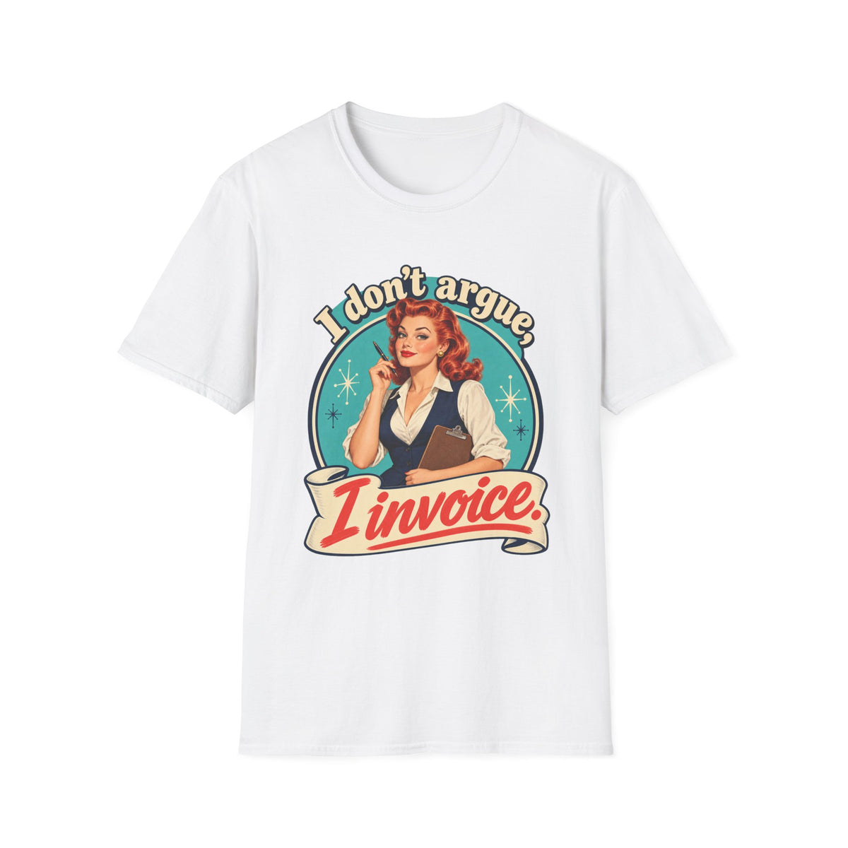 I Don't Argue I Invoice | Retro Vintage Office Humour Tee