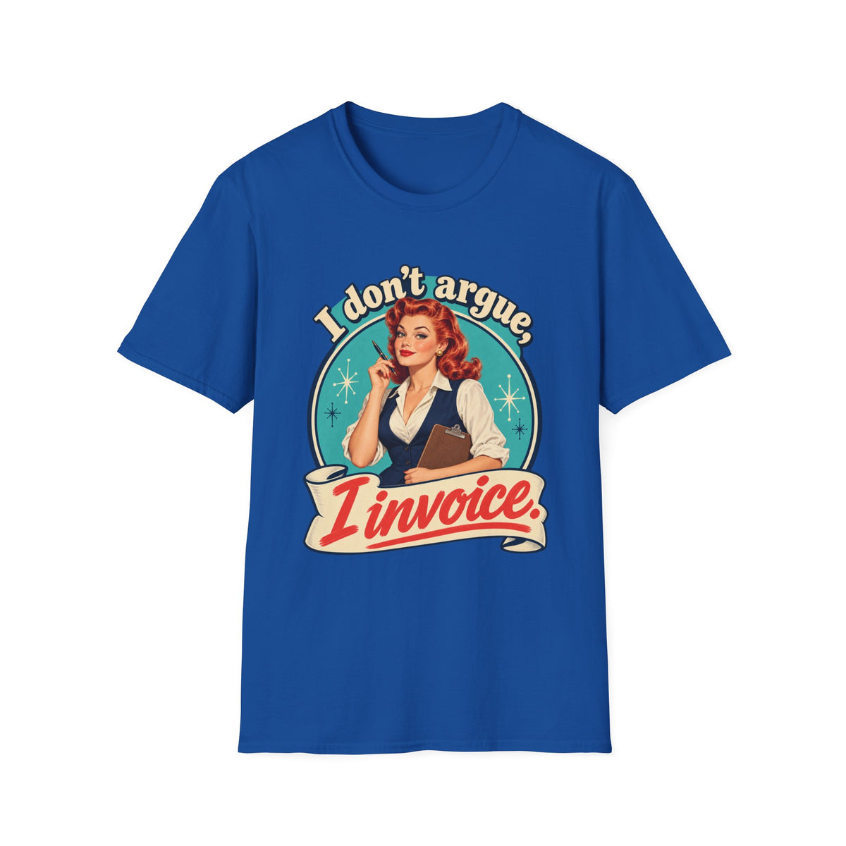 I Don't Argue I Invoice | Retro Vintage Office Humour Tee