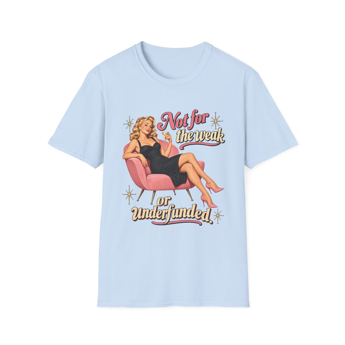 Not For The Weak or Underfunded | Vintage Pinup Tee