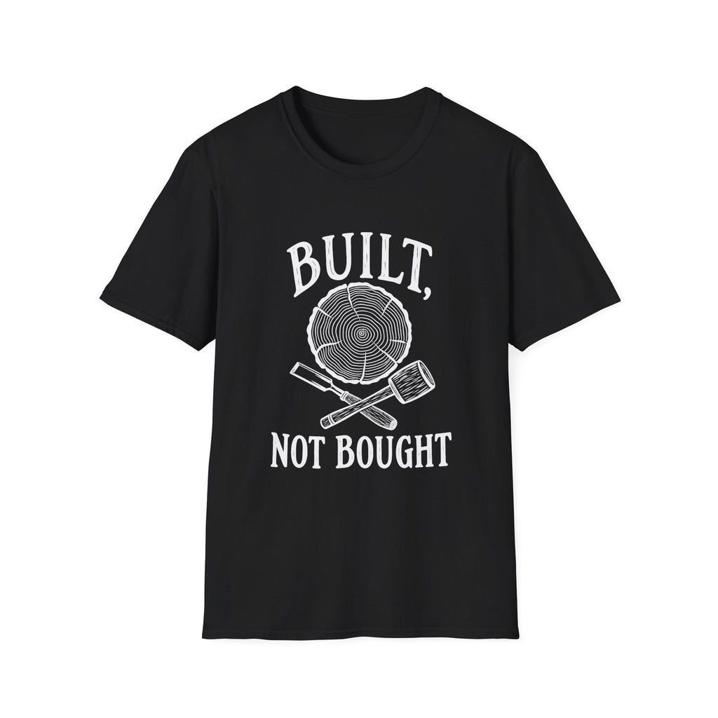 Woodworker & Capenter Gift | Built Not Bought | Graphic Tee