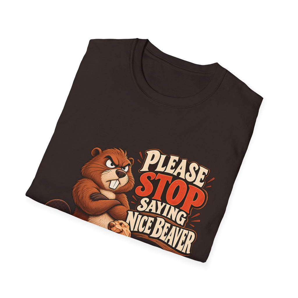 Please Stop Saying Nice Beaver | Funny Beaver Humour T-Shirt