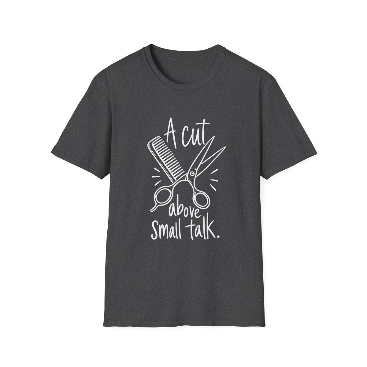 Hairdresser Gift | A Cut Above Small Talk | Graphic Tee