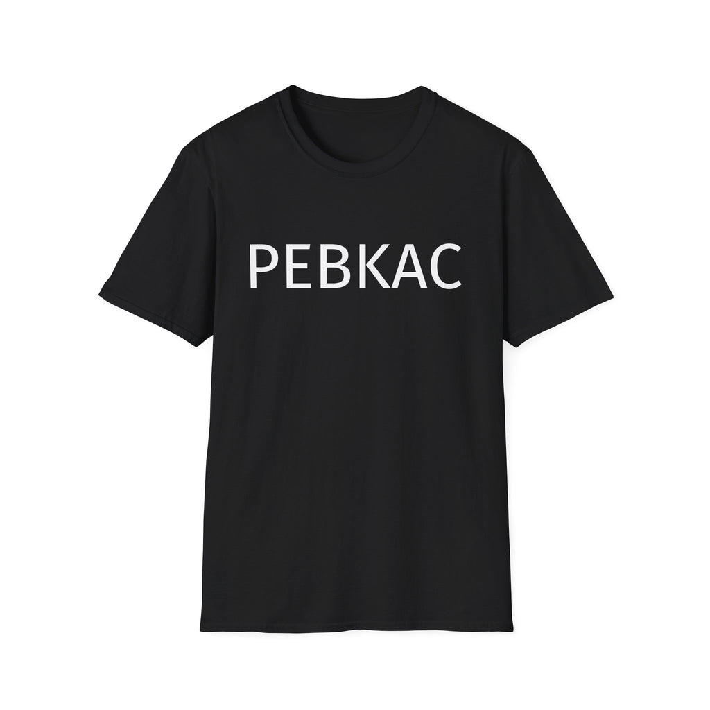 PEBKAC T-Shirt — Funny Tech Support Tee for IT Pros & Nerds, product image showing the front design.