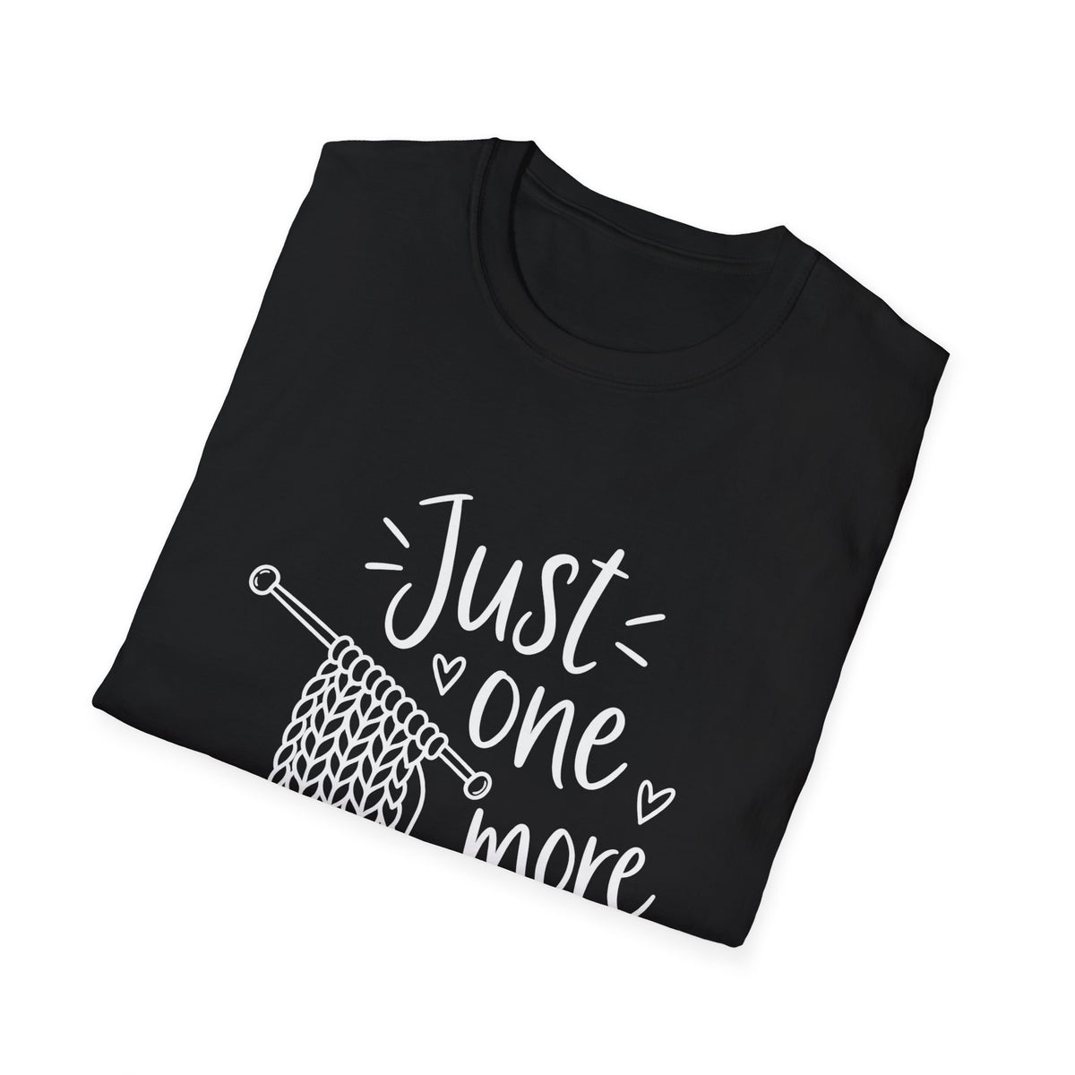Knitting Gift | Just One More Row | Graphic Tee