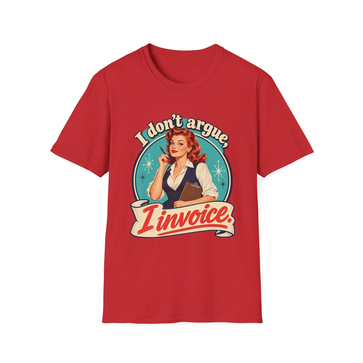 I Don't Argue I Invoice | Retro Vintage Office Humour Tee