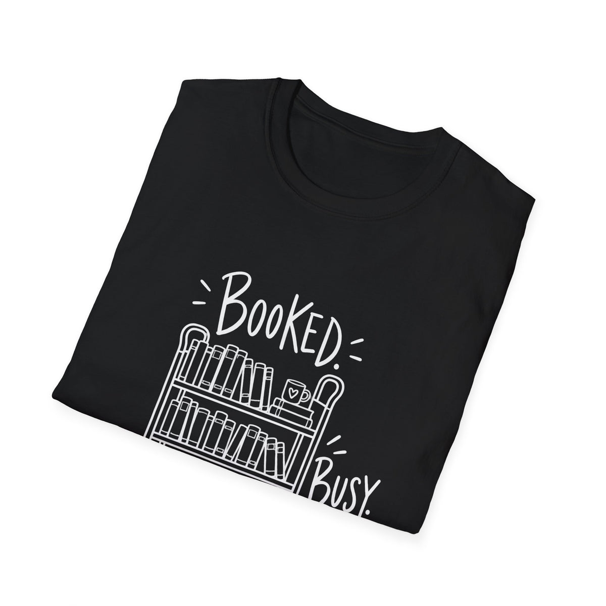 Reader Gift | Book Lover Gift | Librarian Gift | Booked, Busy, Unavailable Booklover | Graphic Tee