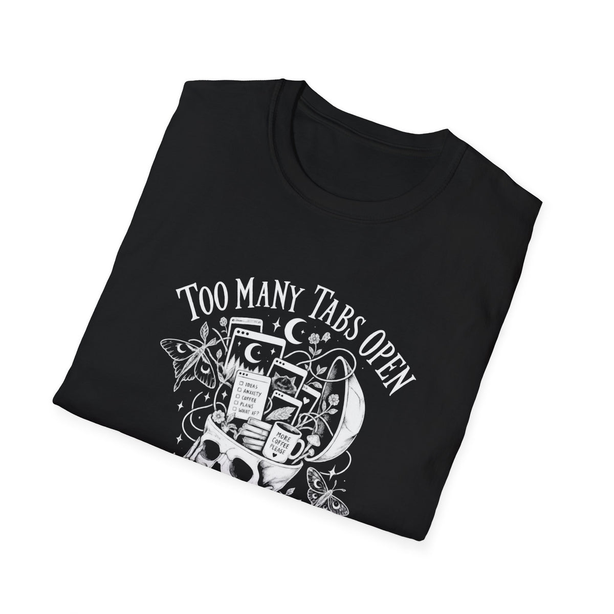Too Many Tabs Open | Neurodivergent | Skeleton | ADHD Brain Humour Tee