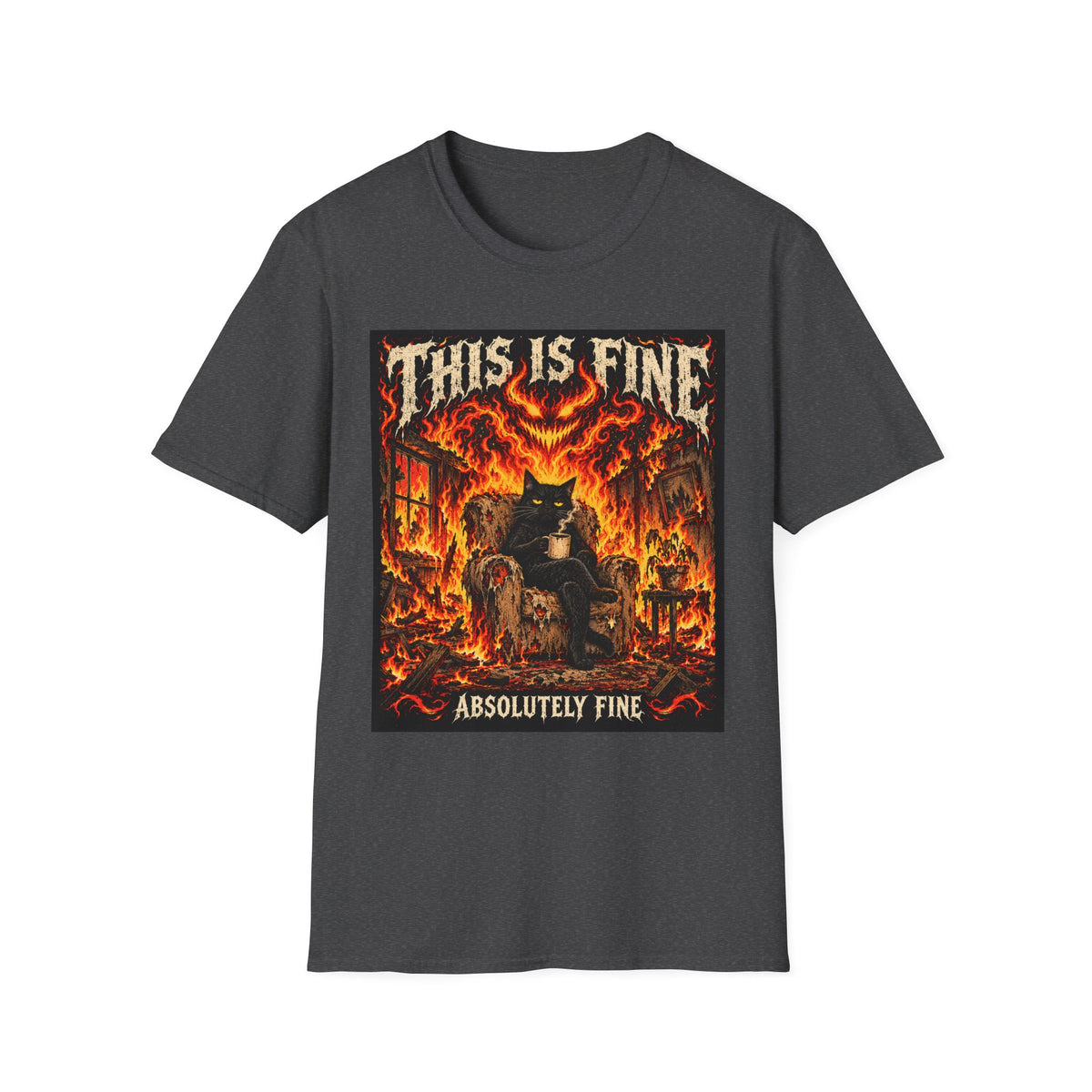 This Is Fine Absolutely Fine | Graphic Tee