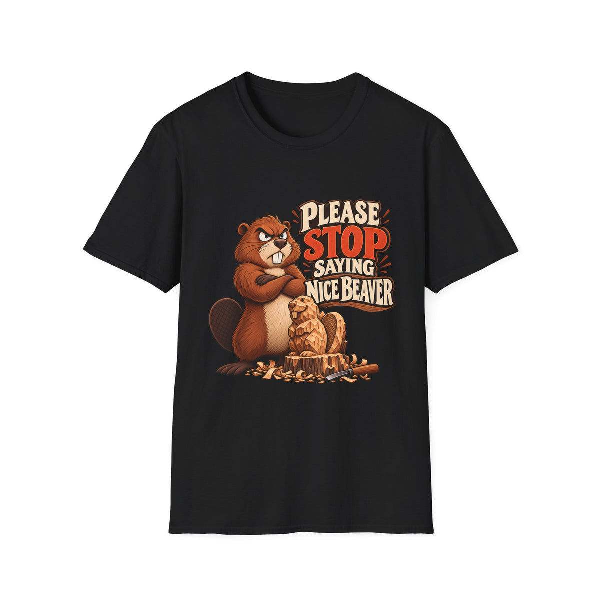 Please Stop Saying Nice Beaver | Funny Beaver Humour T-Shirt