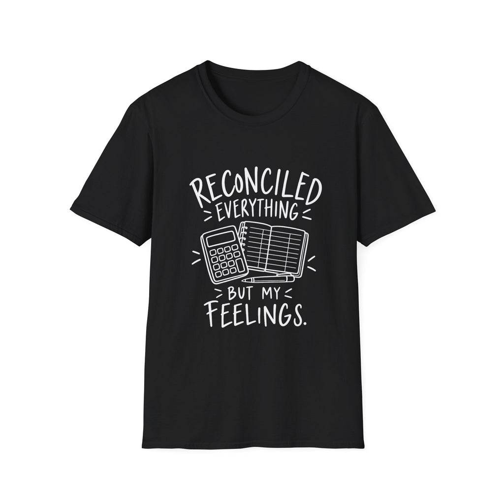 Accountant Gift | Reconciled Everything But My Feelings | Graphic Tee