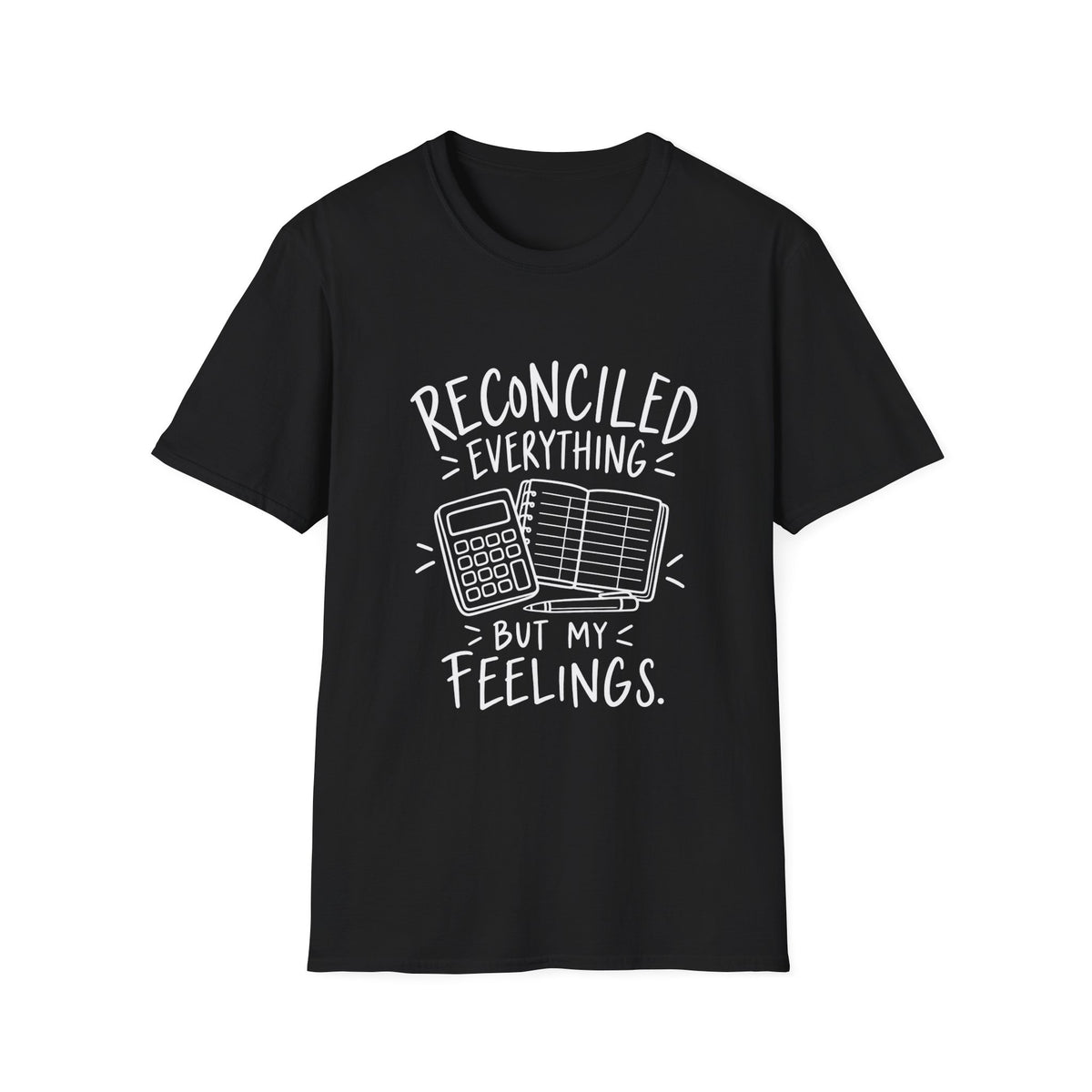 Accountant Gift | Reconciled Everything But My Feelings | Graphic Tee