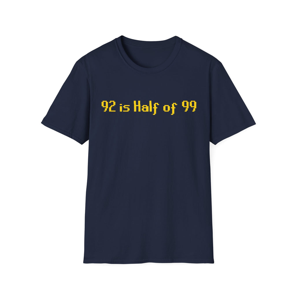 T-Shirt — "92 is Half of 99" Funny Math Gamer Joke Tee